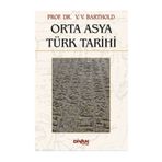 ORTA ASYA TÜRK TARIHI - VASILIY VLADİMİROVİÇ BARTOLD (WILHELM BARTHOLD)