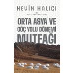 Orta Asya ve Göç Yolu Dönemi Mutfağı Nevin Halıcı