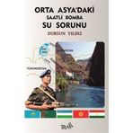 Orta Asya’daki Saatli Bomba Su Sorunu - Hakkı D. Yıldız