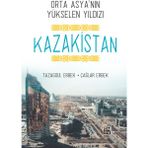 Orta Asya'nın Yükselen Yıldızı Kazakistan - Tazagoul Erbek - Kutlu Yayınevi