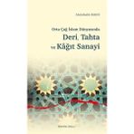 Orta Çağ İslam Dünyasında Deri Tahta ve Kağıt Sanayi Ankara Okulu Yayınları
