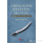 ORTA ÇAĞDA DEVLETIN İKI YÜZÜ DEVLETNAME: LIYAKATIN İZINDE DEVLETI DÜŞÜNMEK - ALTAN ÇETIN
