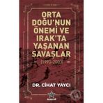 Orta Doğu'nun Önemi ve Irak'ta Yaşanan Savaşlar 1990 - 2003 - Cihat Yaycı