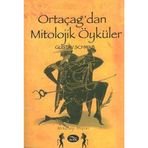 ORTAÇAĞ'DAN MITOLOJIK ÖYKÜLER - GUSTAV SCHWAB