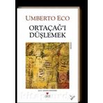 ORTAÇAĞI DÜŞLEMEK - UMBERTO ECO