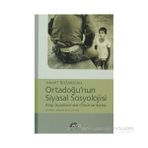 ORTADOĞU'NUN SIYASAL SOSYOLOJISI ARAP İSYANLARINDAN ÖNCE VE SONRA - HAMIT BOZARSLAN