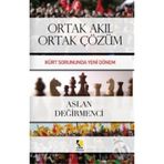 ORTAK AKIL ORTAK ÇÖZÜM KÜRT SORUNUNDA YENI DÖNEM - ASLAN DEĞIRMENCI