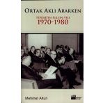 ORTAK AKLI ARARKEN TÜSİAD´IN İLK ON YILI 1970-1980 - MEHMET ALTUN