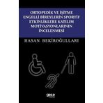 Ortopedik ve İşitme Engelli Bireylerin Sportif Etkinliklere Katılım Motivasyonlarının İncelenmesi Gece Kitaplığı