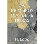 OS PRIMEIROS DIAS DE 36 HORAS