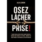 Osez lâcher prise !: 7 jours pour alléger votre charge mentale, baisser votre niveau de stress, arrêter de trop penser et retrouver la paix Intérieure