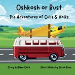 Oshkosh or Bust: The Adventures of Cubs & Volks