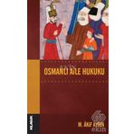 Osmanlı Aile Hukuku - Ahmet Yasin Küçüktiryaki
