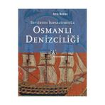 OSMANLI DENİZCİLİĞİ BEYLIKTEN İMPARATORLUĞA - İDRİS BOSTAN