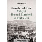 Osmanlı Devleti'nde Vilayet Hususi İdareleri ve Bütçeleri - Kerim Sarıçelik