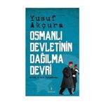 Osmanlı Devletinin Dağılma Devri - Yusuf Akçura