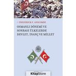 Osmanlı Dönemi ve Sonrası Ülkesinde Devlet, İnanç ve Millet - Frederick F. Anscombe