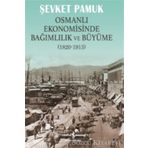 OSMANLI EKONOMISINDE BAĞIMLILIK VE BÜYÜME 1820-1913 - ŞEVKET PAMUK