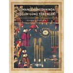 Osmanlı Hanedanında Doğum Günü Törenleri Yunus Özger