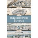 Osmanlı Hilafetinin İlk Asırları - Uğur Demir