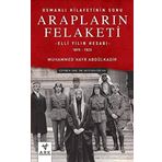 Osmanlı Hilafetinin Sonu Arapların Felaketi & Elli Yılın Hesabı (1875-1925)