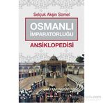 Osmanlı İmparatorluğu Ansiklopedisi - Selçuk Akşin Somel