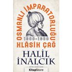 Osmanlı İmparatorluğu Klasik Çağ - Halil İnalcık