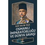 Osmanlı İmparatorluğu Ve Dünya Savaşı - Sait Halim Paşa