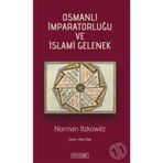 OSMANLI İMPARATORLUĞU VE İSLAMİ GELENEK - NORMAN ITZKOWITZ