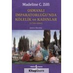 Osmanlı İmparatorluğu'nda Kölelik ve Kadınlar - Madeline C. Zilfi