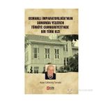 OSMANLI İMPARATORLUĞU'NUN SONUNDA YEŞEREN TÜRKIYE CUMHURIYETI'NDE BIR TÜRK KIZI - AYŞE CEBESOY SARIALP