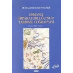 Osmanlı İmparatorluğunun Tarihsel Coğrafyası - Donald Edgar Pitcher