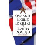 Osmanlı İngiliiz İlişkileri ve Irak'ın Doğuşu - Ayfer Yazkan Kubal