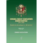 OSMANLI İNGİLİZ İLİŞKİLERİNİN DÖNÜM NOKTASI (1911-1914) İLİŞKİLERİN BOZULMASI VE İLK KRIZLER - ÖNDER KOCATÜRK