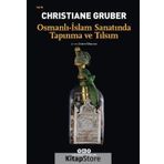 Osmanlı - İslam Sanatında Tapınma ve Tılsım - Christiane Gruber
