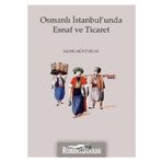 Osmanlı İstanbul unda Esnaf ve Ticaret - Sadık Müfit Bilge
