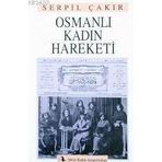 OSMANLI KADIN HAREKETI - SERPIL ÇAKIR