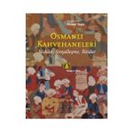 OSMANLI KAHVEHANELERI MEKAN, SOSYALLEŞME, İKTİDAR - AHMET YAŞAR (ISBN:9786051050270)