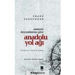 OSMANLI KAYNAKLARINA GÖRE ANADOLU YOL AĞI - FRANZ TAESCGNER