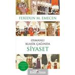 OSMANLI KLASIK ÇAĞINDA SIYASET - FERIDUN M. EMECEN