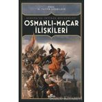 Osmanlı-Macar İlişkileri Avrupada İktidar Mücadelesi - M. Tayyib Gökbilgin