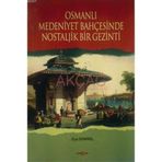 Osmanlı Medeniyet Bahçesinde Nostaljık Bir Gezinti - Ziya Demırel