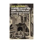 OSMANLI MISIRI'NDA HANE POLİTİKALARI KAZDAĞLILARIN YÜKSELİŞİ - JANE HATHAWAY