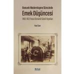 Osmanlı Modernleşme Sürecinde Emek Düşüncesi: 1862-1922 Arası - Osmanlı Süreli Yayınları