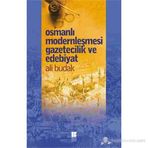 Osmanlı Modernleşmesi Gazetecilik ve Edebiyat - Ali Budak
