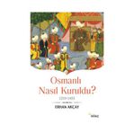 Osmanlı Nasıl Kuruldu? - Erhan Akçay