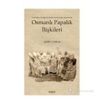 OSMANLI PAPALIK İLİŞKİLERİ - AHMET TÜRKAN