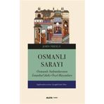 Osmanlı Sarayı - Osmanlı Sultanlarının İstanbul'daki Özel Hayatları - John Freely