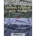 Osmanlı Surlarında Balık Avcılığı - Şenay Özdemir Gümüş