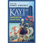 Osmanlı Tarihi Kayı 3 - Haremeyn Hizmetinde - Ahmet Şimşirgil